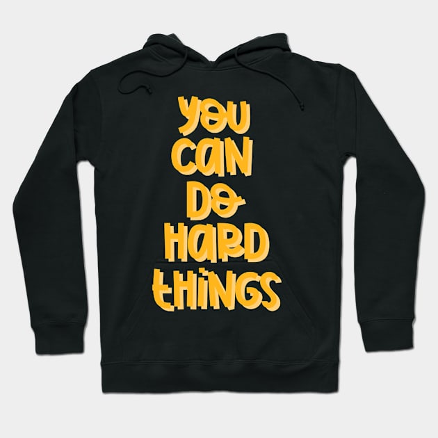You Can Do Hard Things (Orange) Hoodie by GrellenDraws